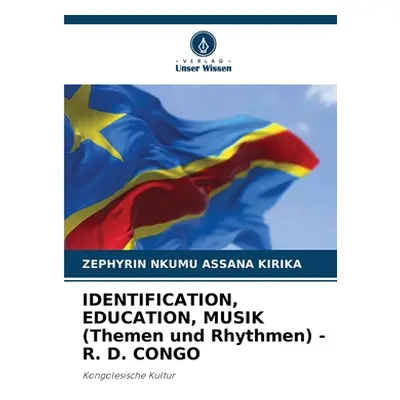 "IDENTIFICATION, EDUCATION, MUSIK (Themen und Rhythmen) - R. D. CONGO" - "" ("Kirika Zephyrin Nk