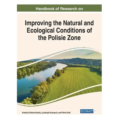 "Handbook of Research on Improving the Natural and Ecological Conditions of the Polesie Zone" - 