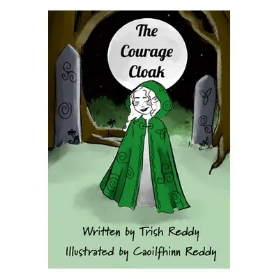 "The Courage Cloak: Therapeutic Children's Story" - "" ("Reddy Trish")