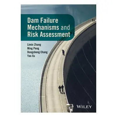 "Dam Failure Mechanisms and Risk Assessment" - "" ("Zhang Limin")