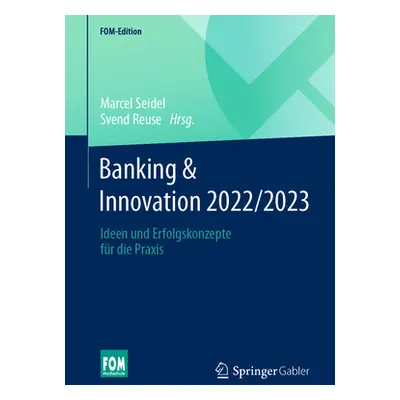 "Banking & Innovation 2022/2023: Ideen Und Erfolgskonzepte Fr Die Praxis" - "" ("Seidel Marcel")