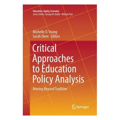 "Critical Approaches to Education Policy Analysis: Moving Beyond Tradition" - "" ("Young Michell