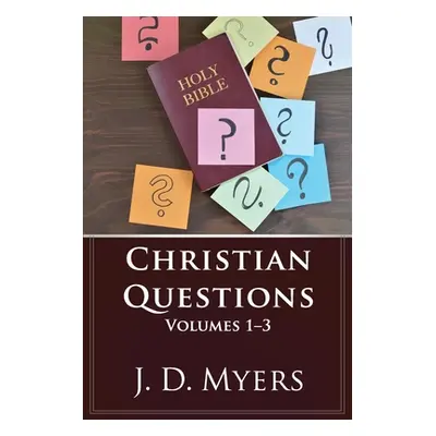 "Christian Questions, Volumes 1-3" - "" ("Myers J. D.")