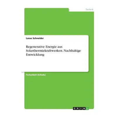 "Regenerative Energie aus Solarthermiekraftwerken. Nachhaltige Entwicklung" - "" ("Schneider Las