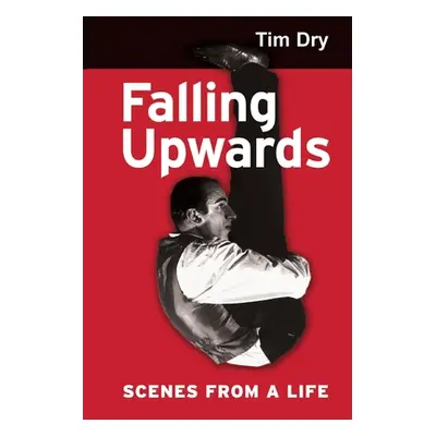 "Falling Upwards: Scenes from a Life" - "" ("Dry Tim")