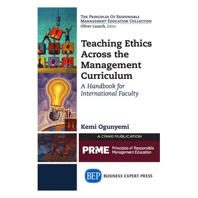 "Teaching Ethics Across the Management Curriculum: A Handbook for International Faculty" - "" ("