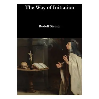 "The Way of Initiation" - "" ("Steiner Rudolf")