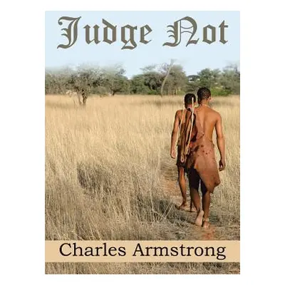 "Judge Not" - "" ("Armstrong Charles")