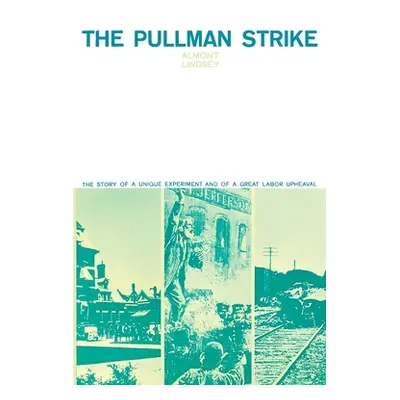 "The Pullman Strike: The Story of a Unique Experiment and of a Great Labor Upheaval" - "" ("Lind