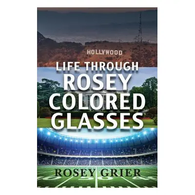 "Life Through Rosey Colored Glasses" - "" ("Grier Rosey")