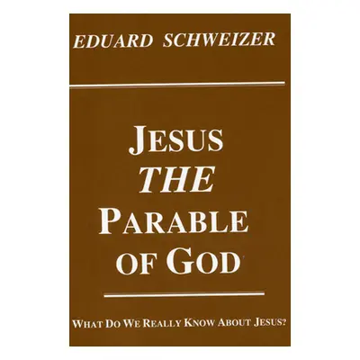 "Jesus, the Parable of God" - "" ("Schweizer Eduard")