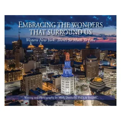 "Embracing the wonders that surround us" - "" ("Donnelly Mark D.")