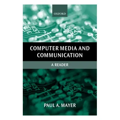 "Computer Media and Communication: A Reader" - "" ("Mayer Paul")