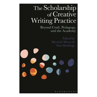 "The Scholarship of Creative Writing Practice: Beyond Craft, Pedagogy, and the Academy" - "" ("M