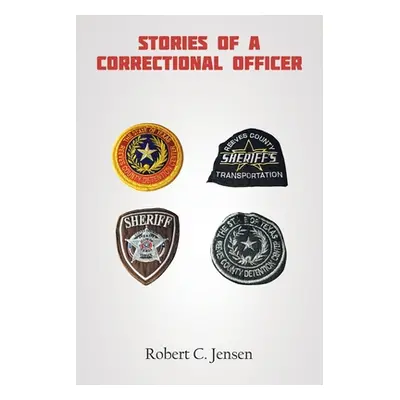 "Stories of a Correctional Officer" - "" ("Jensen Robert C.")