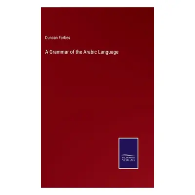 "A Grammar of the Arabic Language" - "" ("Forbes Duncan")