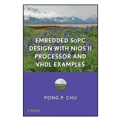 "Embedded Sopc Design with Nios II Processor and VHDL Examples" - "" ("Chu Pong P.")