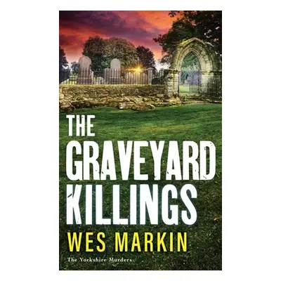 "The Graveyard Killings" - "" ("Markin Wes")