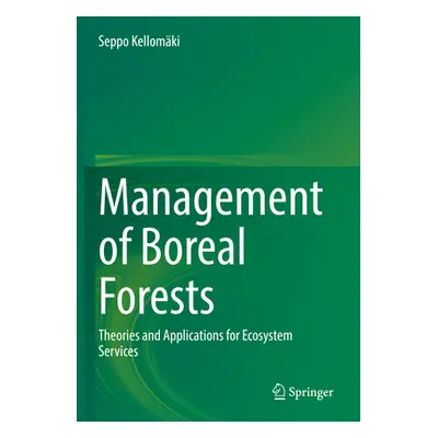 "Management of Boreal Forests: Theories and Applications for Ecosystem Services" - "" ("Kellomki