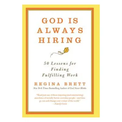 "God Is Always Hiring: 50 Lessons for Finding Fulfilling Work" - "" ("Brett Regina")