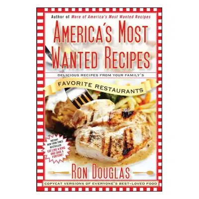 "America's Most Wanted Recipes: Delicious Recipes from Your Family's Favorite Restaurants" - "" 