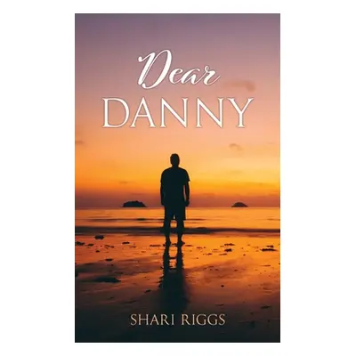 "Dear Danny" - "" ("Riggs Shari")