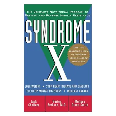 "Syndrome X: The Complete Nutritional Program to Prevent and Reverse Insulin Resistance" - "" ("