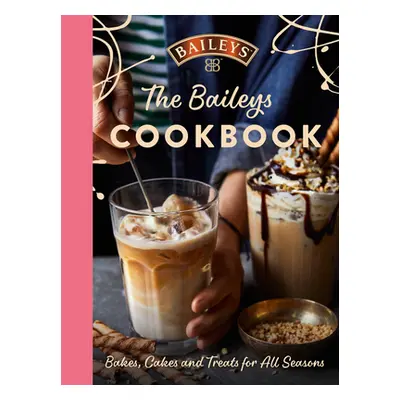 Baileys Cookbook - Bakes, Cakes and Treats for All Seasons (Baileys)