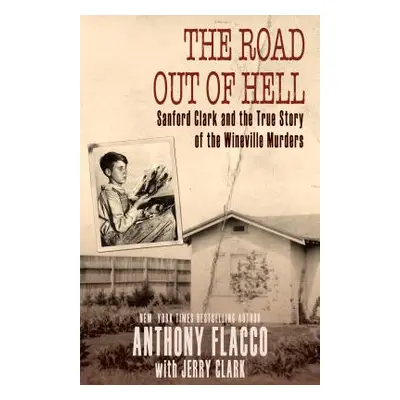 "The Road Out of Hell: Sanford Clark and the True Story of the Wineville Murders" - "" ("Flacco 