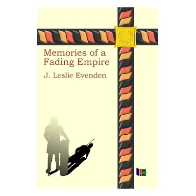 "Memories of a Fading Empire" - "" ("Evenden John Leslie")