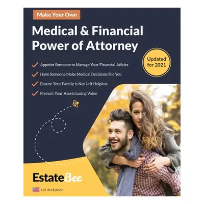 "Make Your Own Medical & Financial Power of Attorney: A Step-By-Step Guide to Making a Power of 