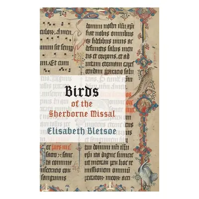 Birds of the Sherborne Missal (Bletsoe Elisabeth)