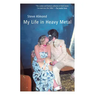 "My Life in Heavy Metal: Stories" - "" ("Almond Steve")