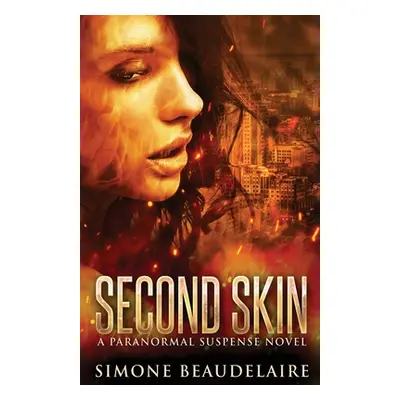 "Second Skin: A Paranormal Suspense Novel" - "" ("Beaudelaire Simone")