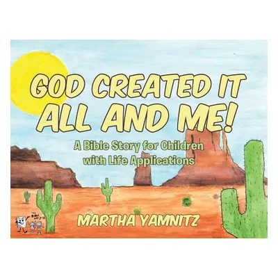 "God Created It All and Me!: A Bible Story for Children with Life Applications" - "" ("Yamnitz M