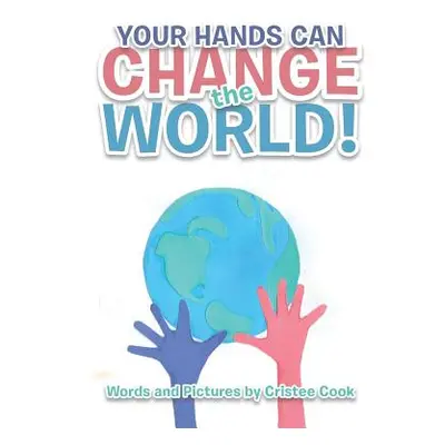 "Your Hands Can Change the World!" - "" ("Cook Cristee")