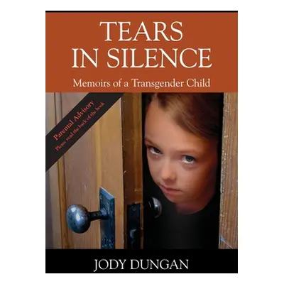 "Tears in Silence: Memoirs of a Transgender Child" - "" ("Dungan Jody")