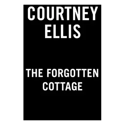 "The Forgotten Cottage" - "" ("Ellis Courtney")