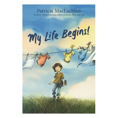 "My Life Begins!" - "" ("MacLachlan Patricia")