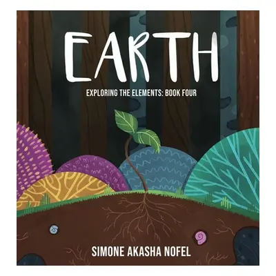 "Earth: Exploring the Elements" - "" ("Nofel Simone Akasha")