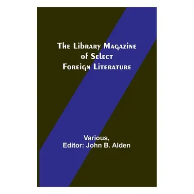 "The Library Magazine of Select Foreign Literature" - "" ("Various")