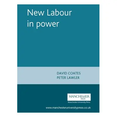 "New Labour in Power" - "" ("Coates David")