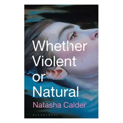 "Whether Violent or Natural" - "" ("Calder Natasha")