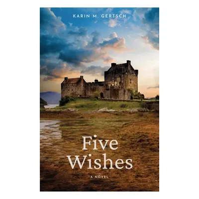 "Five Wishes" - "" ("Gertsch Karin M.")