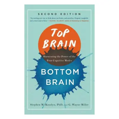 "Top Brain, Bottom Brain: Harnessing the Power of the Four Cognitive Modes" - "" ("Kosslyn Steph