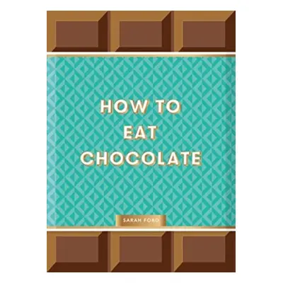 "How to Eat Chocolate" - "" ("Ford Sarah")