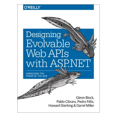 "Designing Evolvable Web APIs with ASP.NET: Harnessing the Power of the Web" - "" ("Block Glenn"