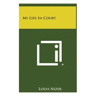 "My Life in Court" - "" ("Nizer Louis")