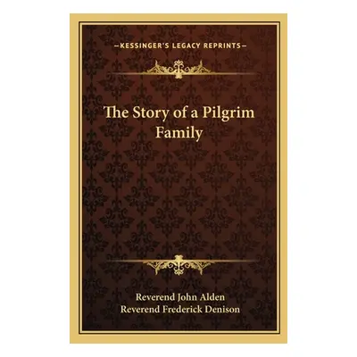 "The Story of a Pilgrim Family" - "" ("Alden Reverend John")