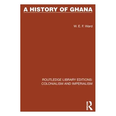 "A History of Ghana" - "" ("Ward W. E. F.")